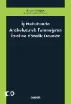 İş Hukukunda Arabuluculuk Tutanağının
İptaline Yönelik Davalar