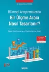 Bilimsel Araştırmalarda Bir Ölçme Aracı
Nasıl Tasarlanır?