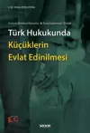 Türk Hukukunda Küçüklerin Evlat Edinilmesi