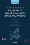 Marka Hukukunda Avrupa Birliği Adalet Divanı
(ABAD) Kararları ve Yorumu