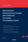 Şirket Faaliyetleri Kapsamında İşlenen
Suçlarda Şirket Yetkililerinin Ceza Hukuku
Sorumluluğunun Esasları