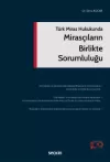 Türk Miras Hukukunda Mirasçıların Birlikte
Sorumluluğu