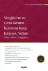 Vergileme ve Ceza Kesme İşlemine Karşı
Başvuru Yolları