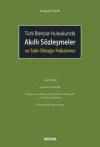 Türk Borçlar Hukukunda Akıllı Sözleşmeler ve
Tabi Olduğu Hükümler