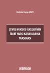 Çevre Hukuku İlkelerinin İdari Yargı
Kararlarına Yansıması