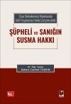 Ceza Muhakemesi Hukukunda Adil Yargılanma Hakkı
Çerçevesinde Şüpheli ve Sanığın Susma
Hakkı