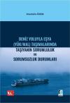 Deniz Yoluyla Eşya (Yük/Mal) Taşımalarında Taşıyanın Sorumluluk ve Sorumsuzluk Durumları