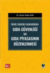 İdare Hukuku Bakımından Gıda Güvenliği ve
Gıda Piyasasının Düzenlenmesi