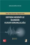 İdari Yargı Kararları Kapsamında Deprem
Nedeniyle İdarenin Kusur Sorumluluğu