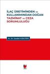 İlaç Üretiminden ve Kullanımından Doğan Tazminat ve Ceza Sorumluluğu