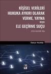 Kişisel Verileri Hukuka Aykırı Olarak Verme,
Yayma veya Ele Geçirme Suçu