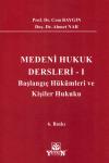 Medeni Hukuk Dersleri - I Başlangıç Hükümleri ve Kişiler Hukuku