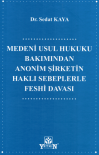 Medeni Usul Hukuku Bakımından Anonim Şirketin
Haklı Sebeplerle Feshi Davası