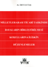 Milletlerarası Ticari Tahkimde Davaların
Birleştirilmesi Koşullarına İlişkin
Düzenlemeler