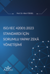 ISO/IEC 42001:2023 Standardı İçin Sorumlu Yapay
Zeka Yönetişimi