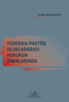 Teoriden Pratiğe Uluslararası Hukukun
Sınırlarında