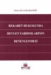 Rekabet Hukukunda Devlet Yardımlarının
Denetlenmesi