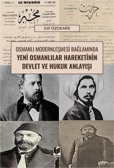 Osmanlı Modernleşmesi Bağlamında Yeni
Osmanlılar Hareketinin Devlet ve Hukuk
Anlayışı