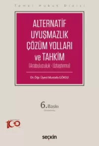 Alternatif Uyuşmazlık Çözüm Yolları ve Tahkim Mustafa Göksu