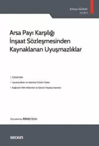 Arsa Payı Karşılığı İnşaat Sözleşmesinden Kaynaklanan Uyuşmazlıklar Er