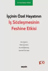 İşçinin Özel Hayatının İş Sözleşmesinin Feshine Etkisi Tarık Gökhan To