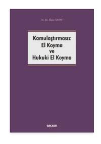 Kamulaştırmasız El Koyma ve Hukuki El Koyma Özen Oktay