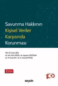 Savunma Hakkının Kişisel Veriler Karşısında Korunması Ersan Şen