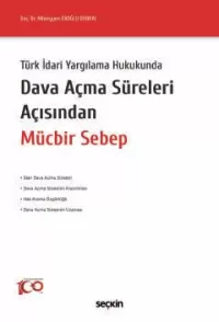 Dava Açma Süreleri Açısından Mücbir Sebep Müzeyyen Eroğlu Durkal