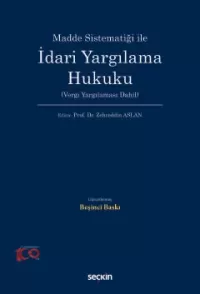 Madde Sistematiği ile İdari Yargılama Hukuku Zehreddin Aslan