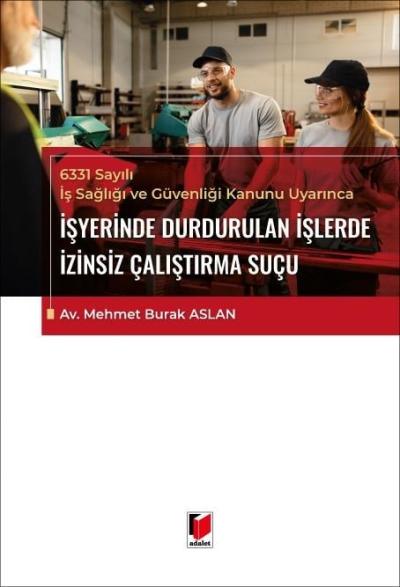 6331 Sayılı İş Sağlığı ve Güvenliği Kanunu Uyarınca İşyerinde Durdurul