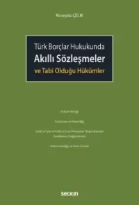 Türk Borçlar Hukukunda Akıllı Sözleşmeler ve Tabi Olduğu Hükümler Rüve