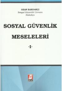 Sosyal Güvenlik Meseleleri -I- Ozan Bardakçı