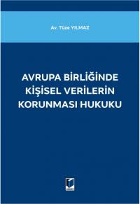 Avrupa Birliğinde Kişisel Verilerin Korunması Hukuku Tüze Yılmaz