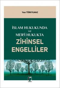 İslam Hukukunda ve Mer'i Hukukta Zihinsel Engelliler Yasır Türkyılmaz