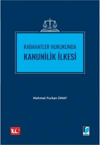 Kabahatler Hukukunda Kanunilik İlkesi Mehmet Furkan ONAY