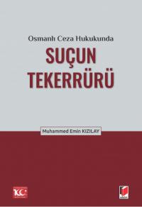 Osmanlı Ceza Hukukunda Suçun Tekerrürü Muhammed Emin Kızılay