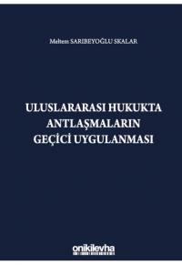 Uluslararası Hukukta Antlaşmaların Geçici Uygulanması Meltem Sarıbeyoğ