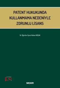 Patent Hukukunda Kullanmama Nedeniyle Zorunlu Lisans Hakan Koçak