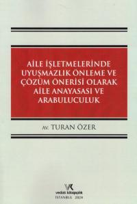 Aile İşletmelerinde Uyuşmazlık Önleme ve Çözüm Önerisi Olarak Aile Ana