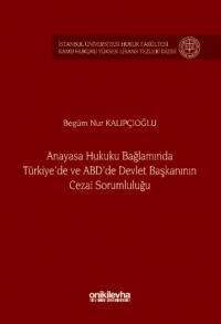 Anayasa Hukuku Bağlamında Türkiye'de ve ABD'de Devlet Başkanının Cezai