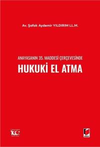 Anayasanın 35. Maddesi Çerçevesinde Hukuki El Atma Şafak Aydemir Yıldı