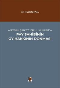 Anonim Şirketler Hukukunda Pay Sahibinin Oy Hakkının Donması Mustafa F