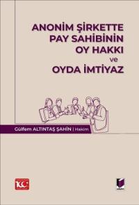 Anonim Şirkette Pay Sahibinin Oy Hakkı ve Oyda İmtiyaz Gülfem Altıntaş