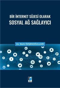 Bir İnternet Süjesi Olarak Sosyal Ağ Sağlayıcı Berk Özşenoğulları