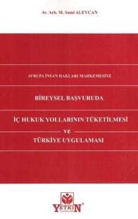 Bireysel Başvuruda İç Hukuk Yollarının Tüketilmesi ve Türkiye Uygulama