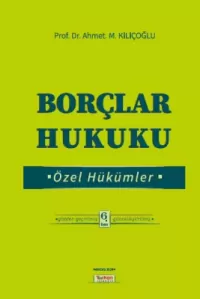 Borçlar Hukuku Özel Hükümler Ahmet M. Kılıçoğlu