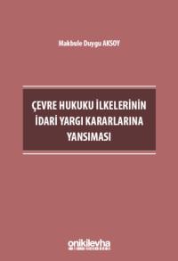 Çevre Hukuku İlkelerinin İdari Yargı Kararlarına Yansıması Makbule Duy