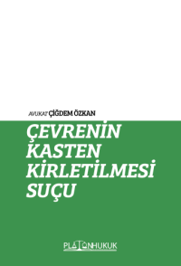 Çevrenin Kasten Kirletilmesi Suçu Çiğdem Özkan