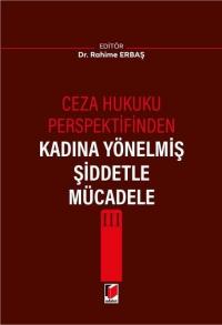 Ceza Hukuku Perspektifinden Kadına Yönelmiş Şiddetle Mücadele III Rahi