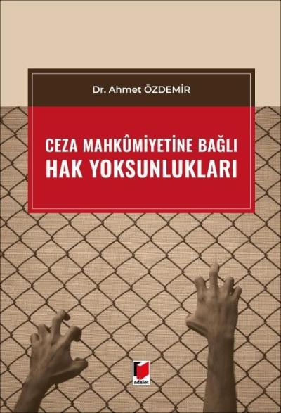 Ceza Mahkumiyetine Bağlı Hak Yoksunlukları Ahmet Özdemir